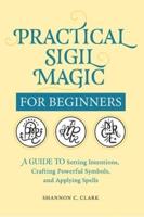 Practical Sigil Magic for Beginners