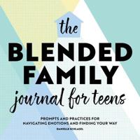 The Blended Family Journal for Teens