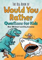 The Big Book of Would You Rather Questions for Kids