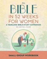 Small Group Workbook: The Bible in 52 Weeks for Women