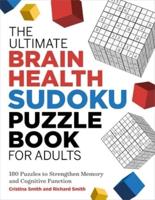 The The Ultimate Brain Health Sudoku Puzzle Book for Adults