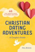 Christian Dating Adventures - A Couple's Guide