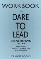 WORKBOOK for Dare to Lead: Brave Work. Tough Conversations. Whole Hearts
