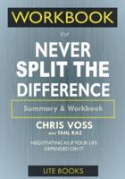 WORKBOOK For Never Split The Difference: Negotiating As If Your Life Depended On It