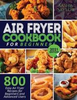 AIR FRYER COOKBOOK FOR BEGINNERS: 800 Easy Air Fryer Recipes for Beginners and Advanced Users
