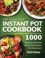 The Complete Instant Pot Cookbook: 1000 Quick & Delicious Instant Pot Recipes For Beginners