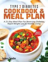 Type 2 Diabetes Cookbook & Meal Plan: A 21-Day Meal Plan For Reversing Diabetes, Rapid Weight Loss & Healthy Living