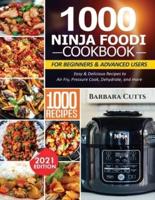 1000 NINJA FOODI COOKBOOK FOR BEGINNERS AND ADVANCED USERS:  Easy & Delicious Recipes to Air Fry, Pressure Cook, Dehydrate, and more