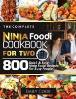 THE COMPLETE NINJA FOODI COOKBOOK FOR TWO: 800 Quick and Easy Ninja Foodi Recipes for Busy People