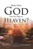 What Does God Do All Day In Heaven
