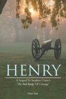 HENRY: A SEQUEL TO STEPHEN CRANE'S THE RED BADGE OF COURAGE