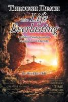 Through Death Into Life Everlasting: According to the Bible as seen from the Perspective of Eternity