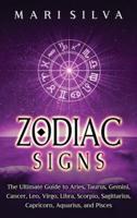Zodiac Signs: The Ultimate Guide to Aries, Taurus, Gemini, Cancer, Leo, Virgo, Libra, Scorpio, Sagittarius, Capricorn, Aquarius, and Pisces