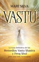 Vastu: La Guía Definitiva de los Remedios Vastu Shastra y Feng Shui para una Vida Armoniosa
