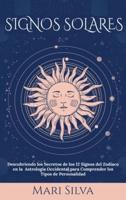 Signos Solares: Descubriendo los Secretos de los 12 Signos del Zodíaco en la Astrología Occidental para Comprender los Tipos de Personalidad