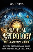 Practical Astrology and Planetary Magick