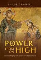 Power From On High: Theocratic Kingship from Constantine to the Reformation