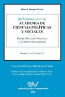 REFLEXIONES ANTE LA ACADEMIA DE CIENCIAS POLÍITICAS Y SOCIALES  SOBRE PROCESO POLÍTICO Y CONSTITUCIONALISMO 1969-2021