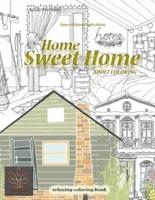 Relaxing coloring book Home Sweet Home. Home and Interior Adult coloring: Adult coloring book Home & Architecture