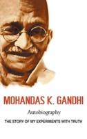 Mohandas K. Gandhi, Autobiography: The Story of My Experiments with Truth