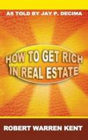 How to Get Rich in Real Estate
