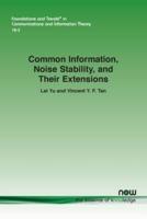 Common Information, Noise Stability, and Their Extensions