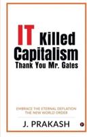 IT Killed Capitalism. Thank You Mr. Gates: Embrace the Eternal Deflation - The New World Order