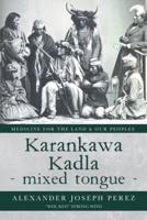 Karankawa Kadla - mixed tongue -: Medicine for the Land & our Peoples