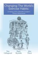 Changing The World's Exercise Habits: A History Of Dr. Kenneth Cooper's Fitness Missionaries