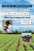 Agricultural Research: What Has It Done For You?