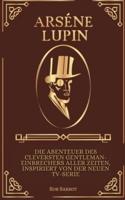 Arsène Lupin: Die Abenteuer des cleversten Gentleman-Einbrechers aller Zeiten, inspiriert von der neuen TV-Serie