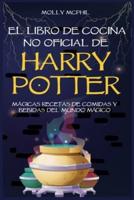 El libro de Cocina no Oficial de Harry Potter: Mágicas Recetas de comidas y bebidas del Mundo Mágico