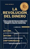 La Revolución Del Dinero:  3 LIBROS EN UNO! Todo lo que Necesitas Saber para Construir una Criptocartera y Vencer a la Bolsa con Bitcoin