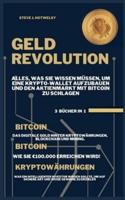 Geldrevolution:  3 BÜCHER IN EINEM! Alles, was Sie Wissen Müssen, um eine Krypto-Wallet Aufzubauen und den Aktienmarkt mit Bitcoin zu Schlagen