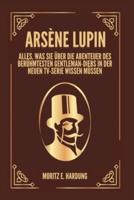 Arsène Lupin: Alles, was Sie über die Abenteuer des berühmtesten Gentleman-Diebs in der neuen TV-Serie wissen müssen