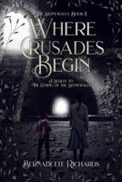 Where Crusades Begin: A Sequel to The Coming of the Stonewalls