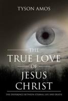 The True Love of Jesus Christ: The Difference Between Eternal Life and Death