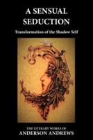 A Sensual Seduction: Transformation of the Shadow Self