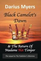 Black Camelot's Dawn: & The Return Of Madame Hot Temper