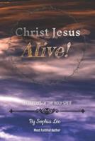 Christ Jesus Alive!: Encounters of the Holy Spirit