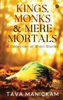 Kings, Monks & Mere Mortals: A Collection of Short Stories