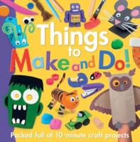 Things to Make and Do!