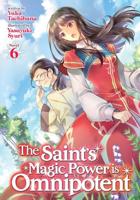 The Saint's Magic Power Is Omnipotent. Vol. 6