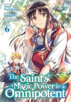 The Saint's Magic Power Is Omnipotent. Volume 6