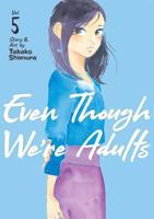 Even Though We're Adults. Vol. 5