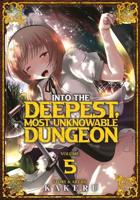 Into the Deepest, Most Unknowable Dungeon. Vol. 5