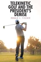 Telekinetic Golf and the President's Demise