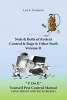 Nuts & Bolts of Rodent Control & Bugs & Other Stuff