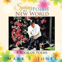 Spring Poems for a New World: A Book of Poems