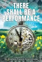 There Shall Be A Performance